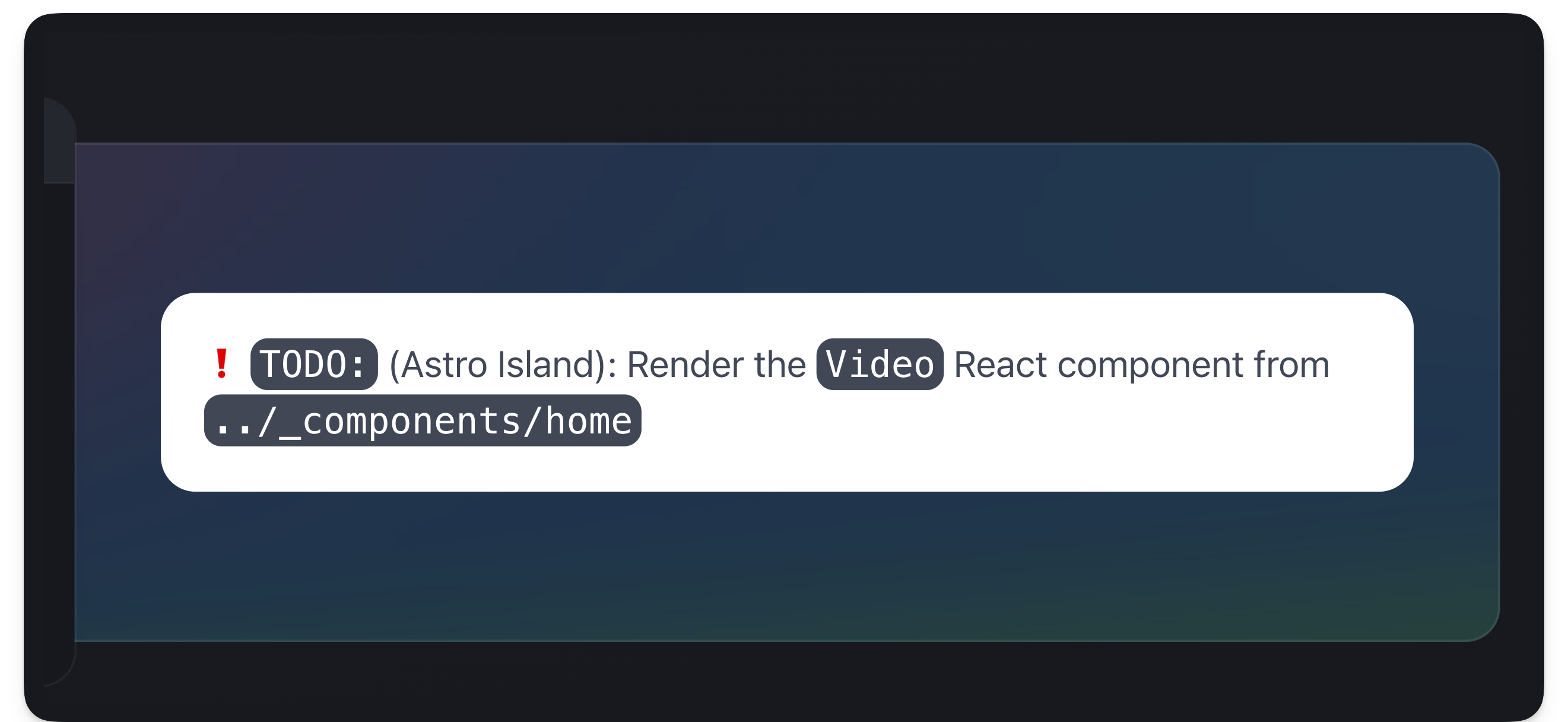 TODO: Render the Video React component island.